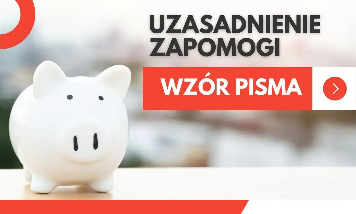 Biała skarbonka świnka obok napisu "UZASADNIENIE ZAPOMOGI" i "WZÓR PISMA". Podanie o zapomogę z powodu choroby wzór.