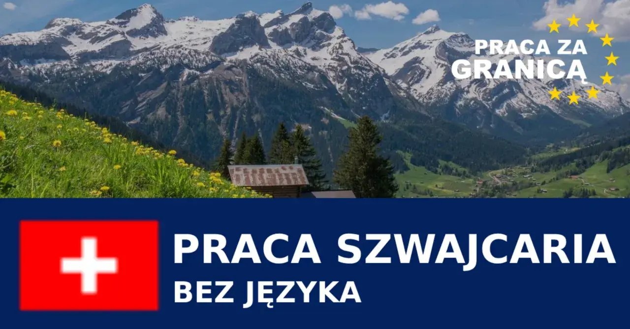 Szwajcarskie Alpy i hasło "Praca Szwajcaria bez języka". Marzysz o pracy w Szwajcarii bez znajomości języka?
