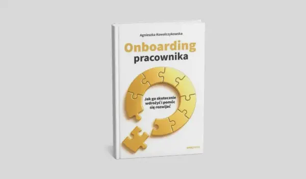 Książka "Onboarding pracownika" Agnieszki Kowalczykowskej. Dowiedz się, onboarding co to jest i jak skutecznie wdrożyć nowego członka zespołu, pomagając mu się rozwijać.